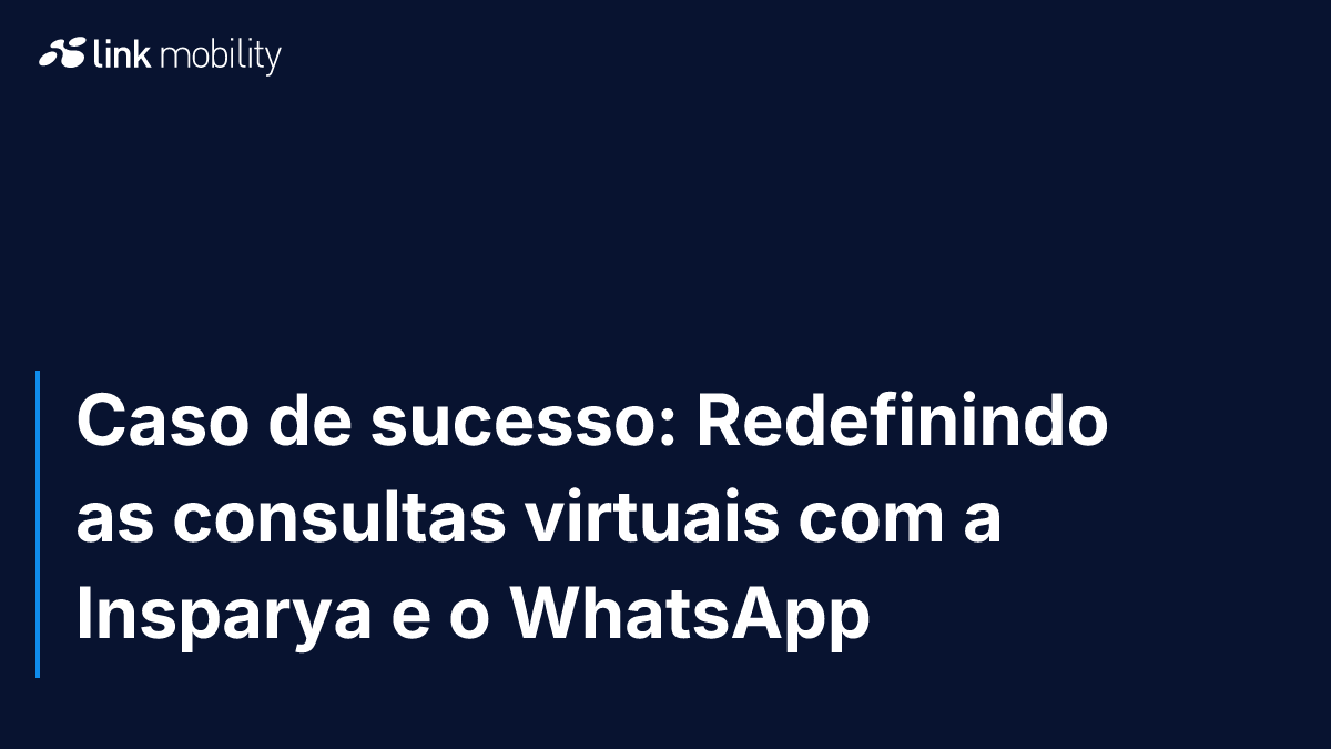 Caso de sucesso: Redefinindo as consultas virtuais com a Insparya e o WhatsApp