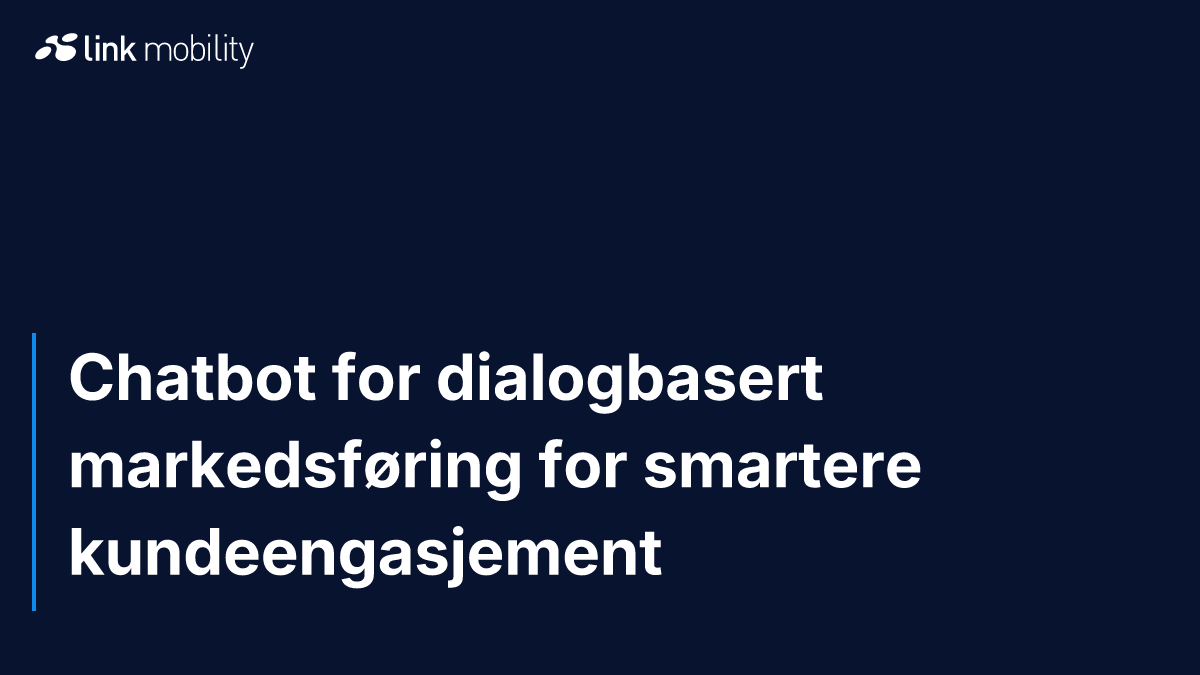Chatbot for dialogbasert markedsføring for smartere kundeengasjement
