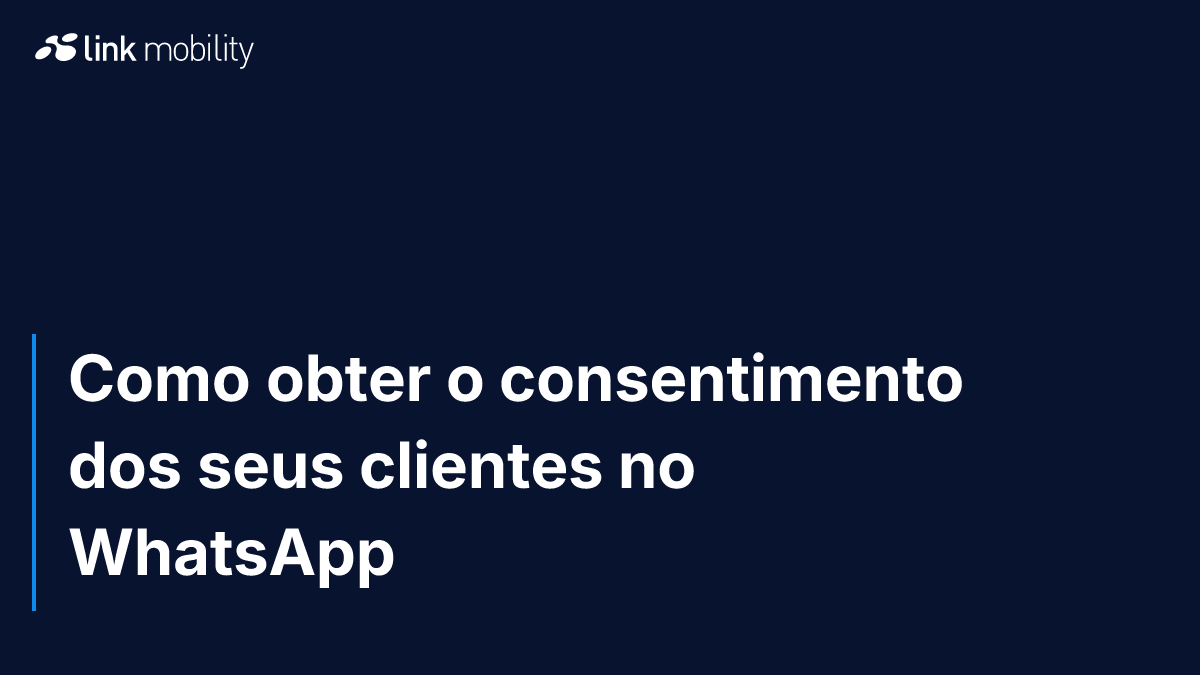 Como obter o consentimento dos seus clientes no WhatsApp