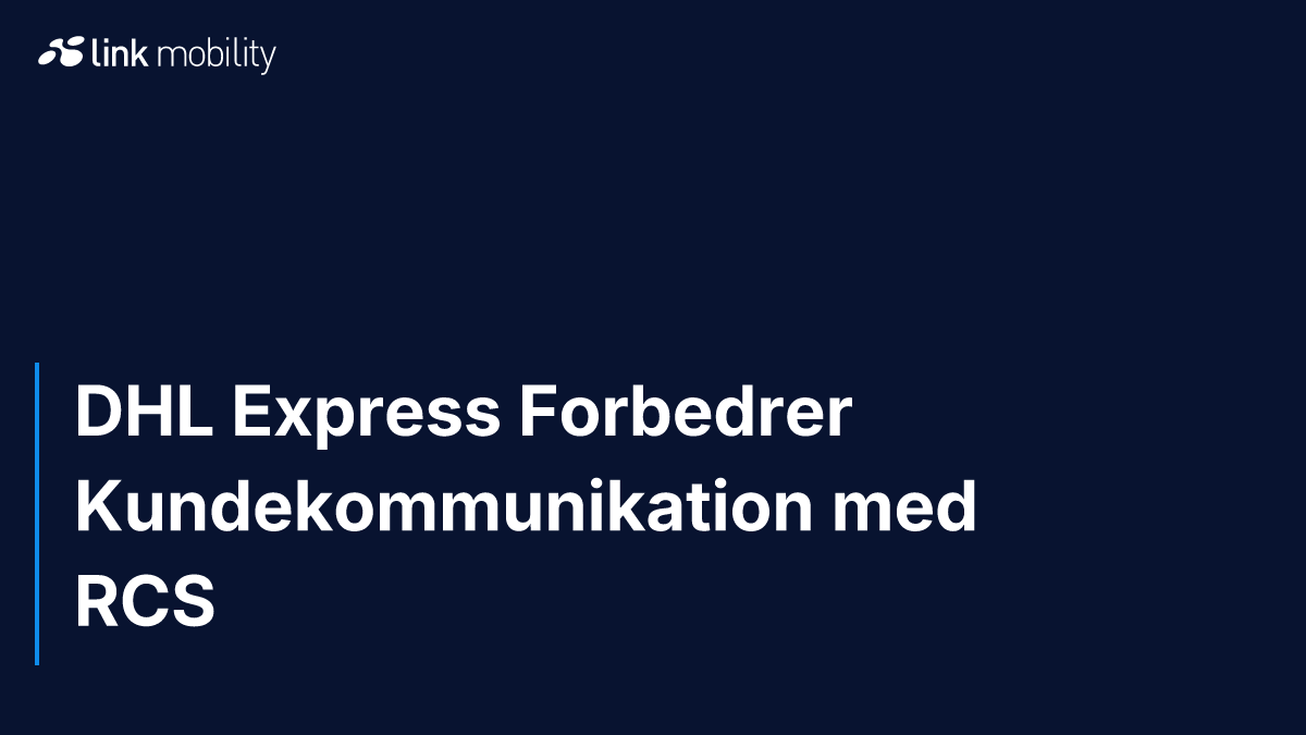 DHL Express Forbedrer Kundekommunikation med RCS