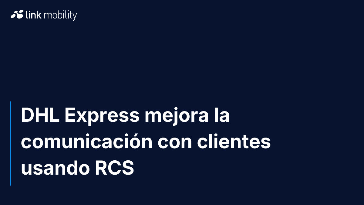 DHL Express mejora la comunicación con clientes usando RCS