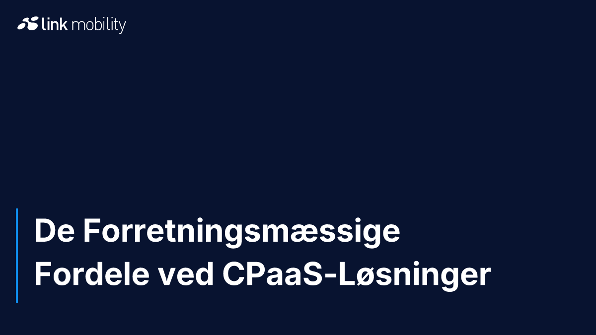 De Forretningsmæssige Fordele ved CPaaS-Løsninger