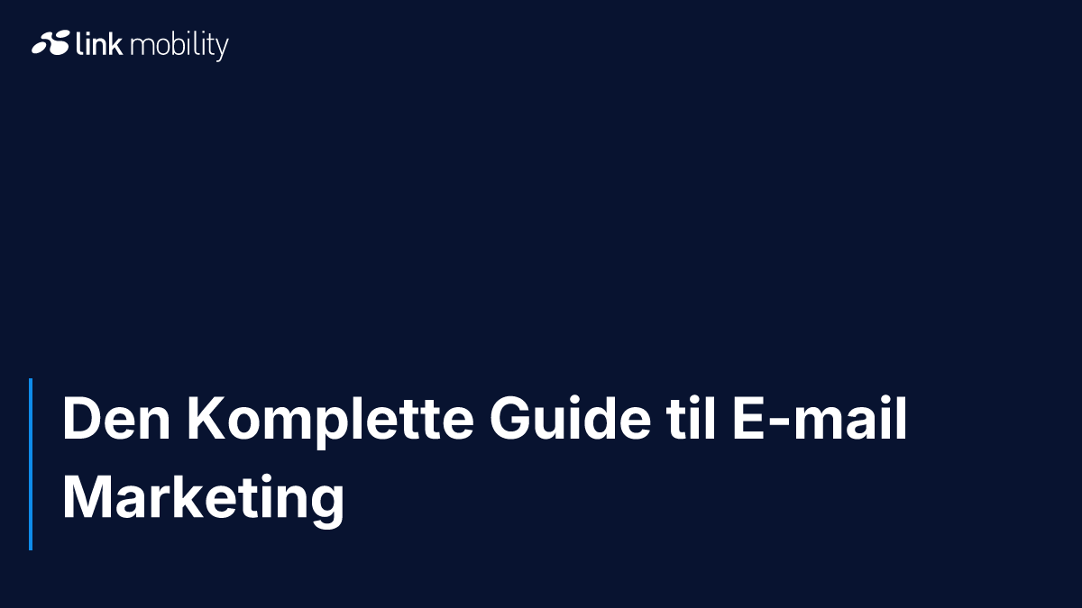Den Komplette Guide til E-mail Marketing