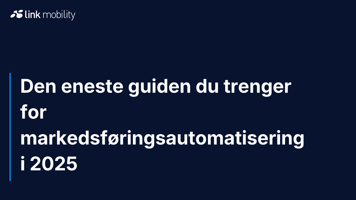 Den eneste guiden du trenger for markedsføringsautomatisering i 2025