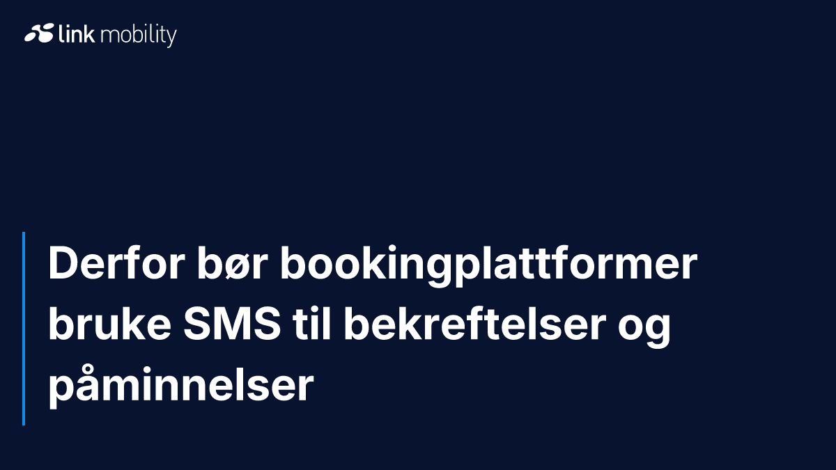 Derfor bør bookingplattformer bruke SMS til bekreftelser og påminnelser