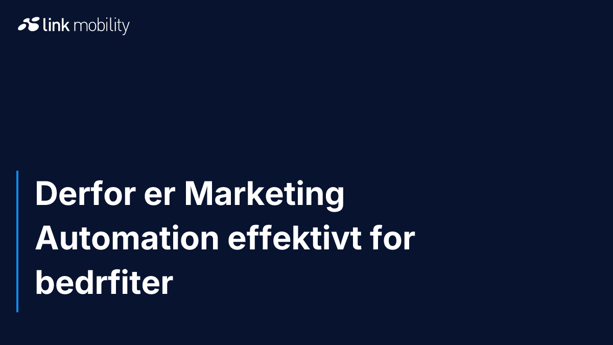 Derfor er Marketing Automation effektivt for bedrfiter
