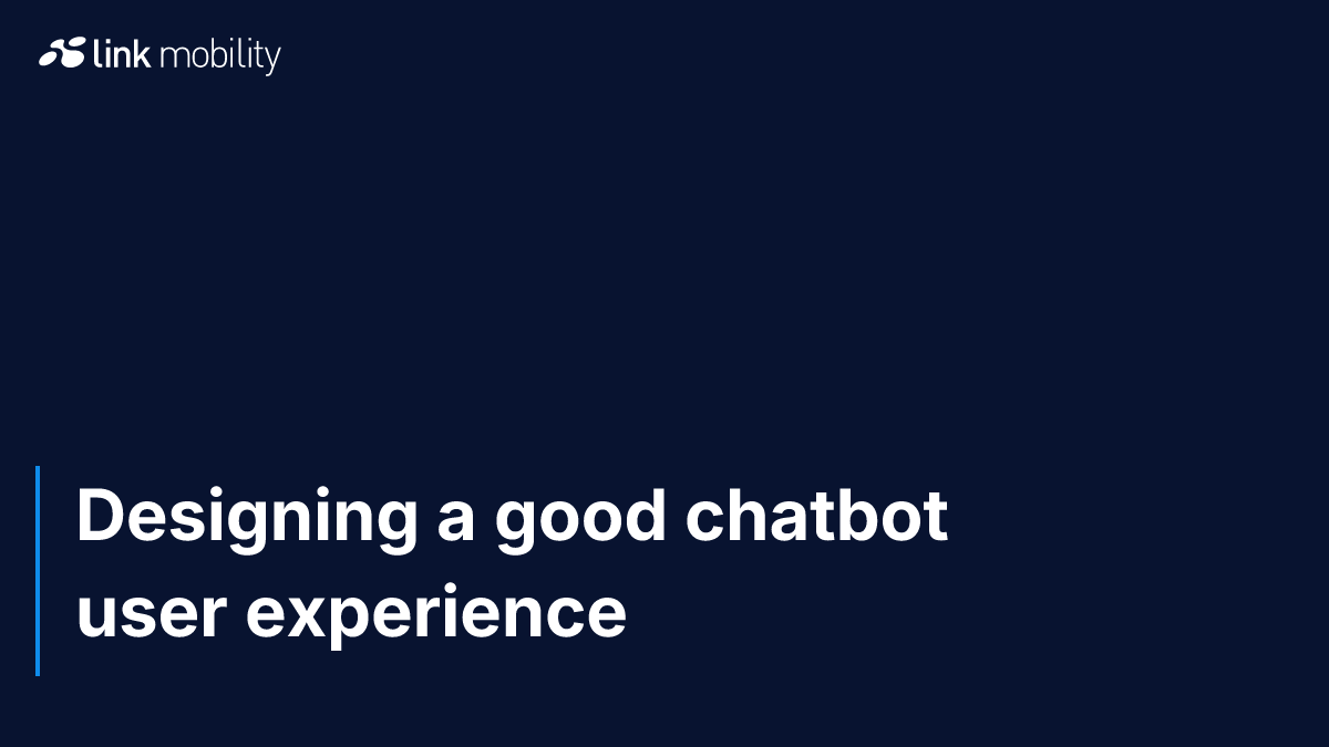 Designing a good chatbot user experience