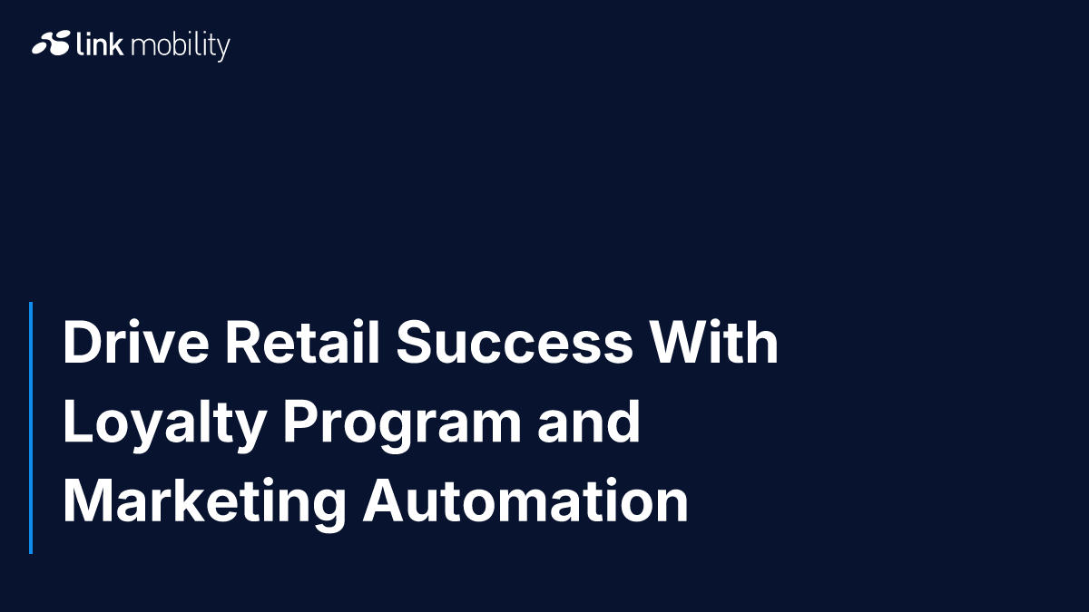 Drive Retail Success With Loyalty Program and Marketing Automation