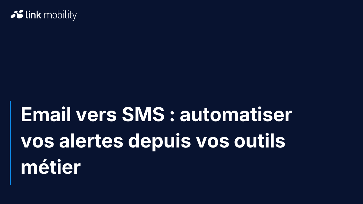 Email vers SMS : automatiser vos alertes depuis vos outils métier