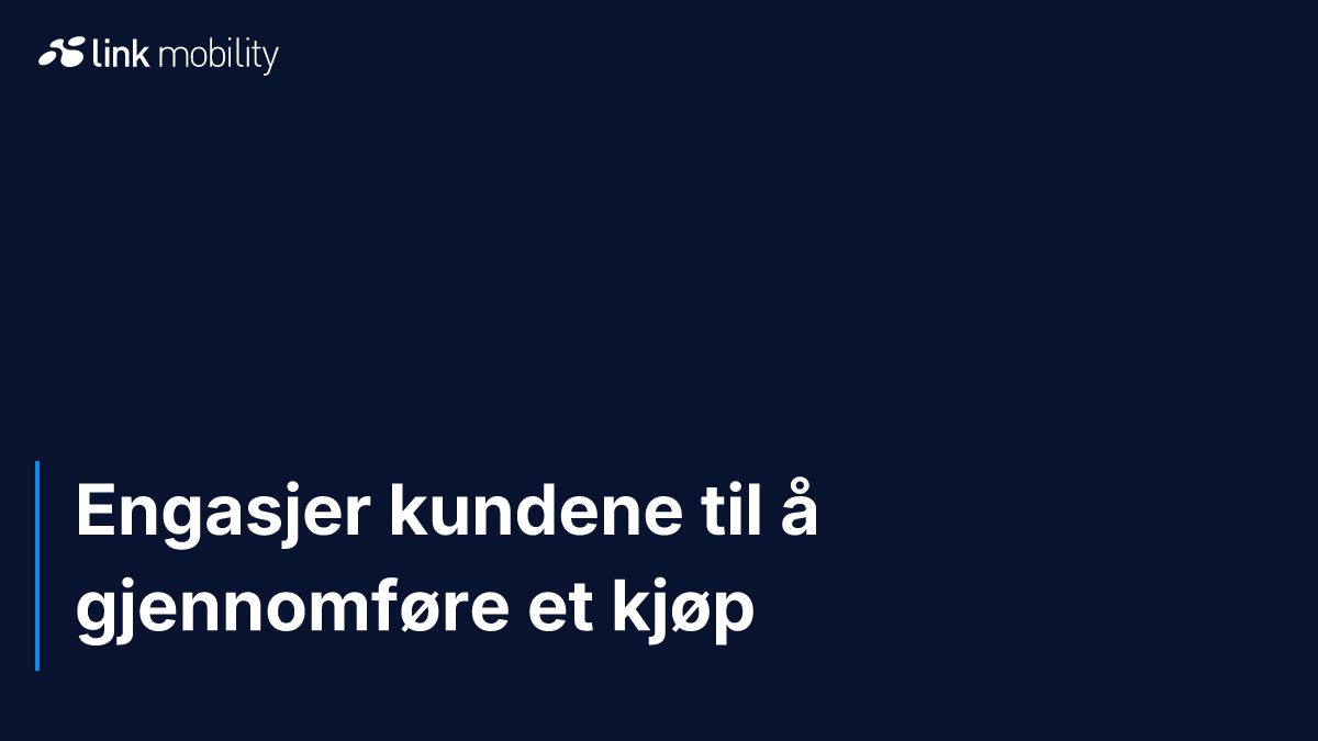 Engasjer kundene til å gjennomføre et kjøp
