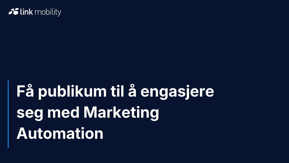 Få publikum til å engasjere seg med Marketing Automation