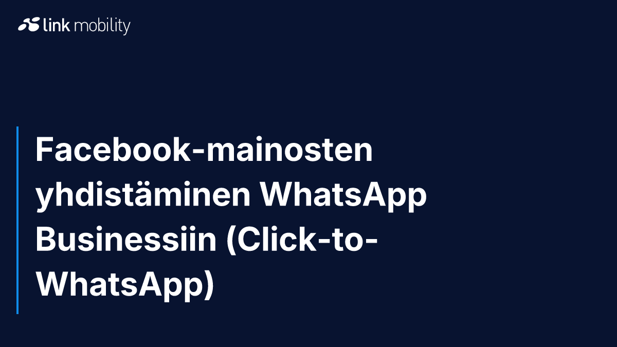 Facebook-mainosten yhdistäminen WhatsApp Businessiin (Click-to-WhatsApp)