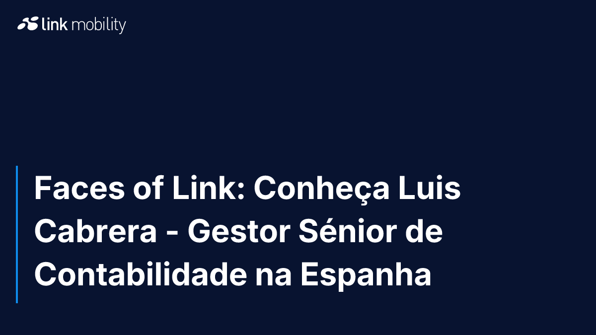 Faces of Link: Conheça Luis Cabrera - Gestor Sénior de Contabilidade na Espanha