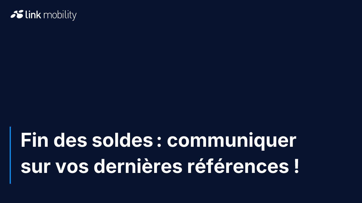 Fin des soldes : communiquer sur vos dernières références !