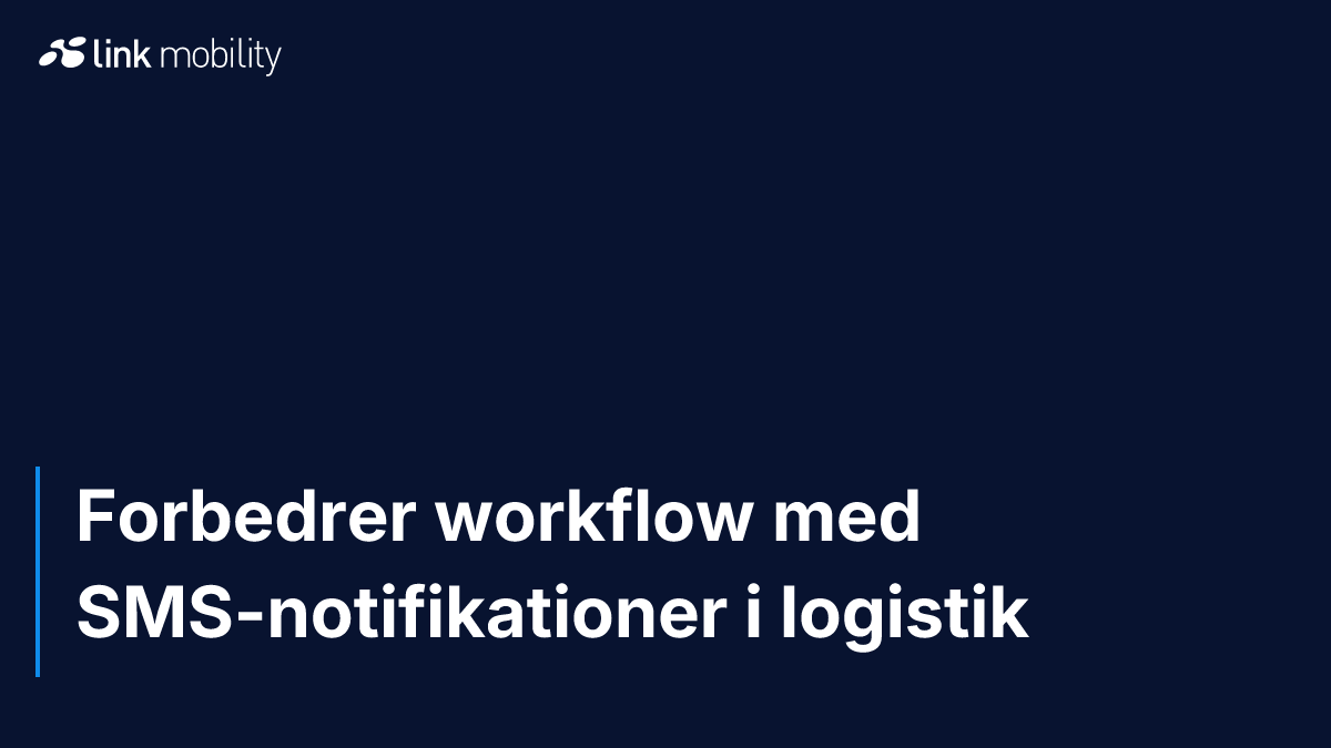 Forbedrer workflow med SMS-notifikationer i logistik