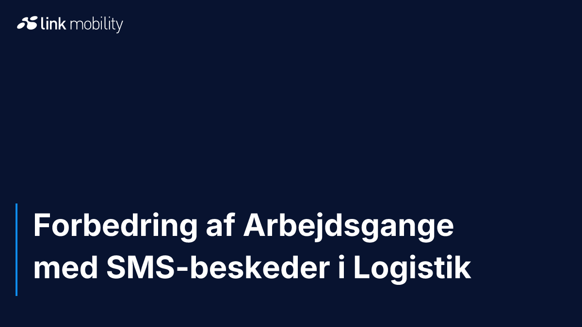 Forbedring af Arbejdsgange med SMS-beskeder i Logistik