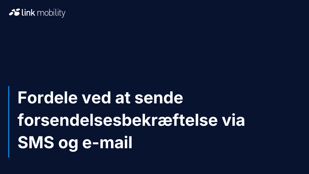 Fordele ved at sende forsendelsesbekræftelse via SMS og e-mail