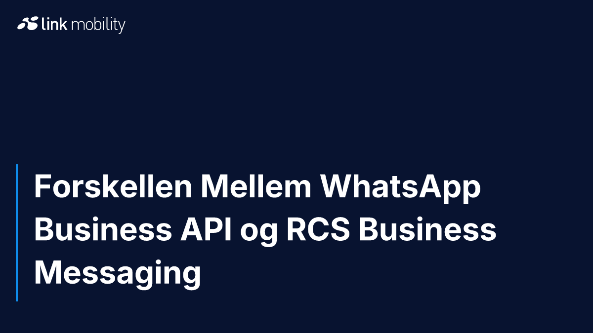 Forskellen Mellem WhatsApp Business API og RCS Business Messaging