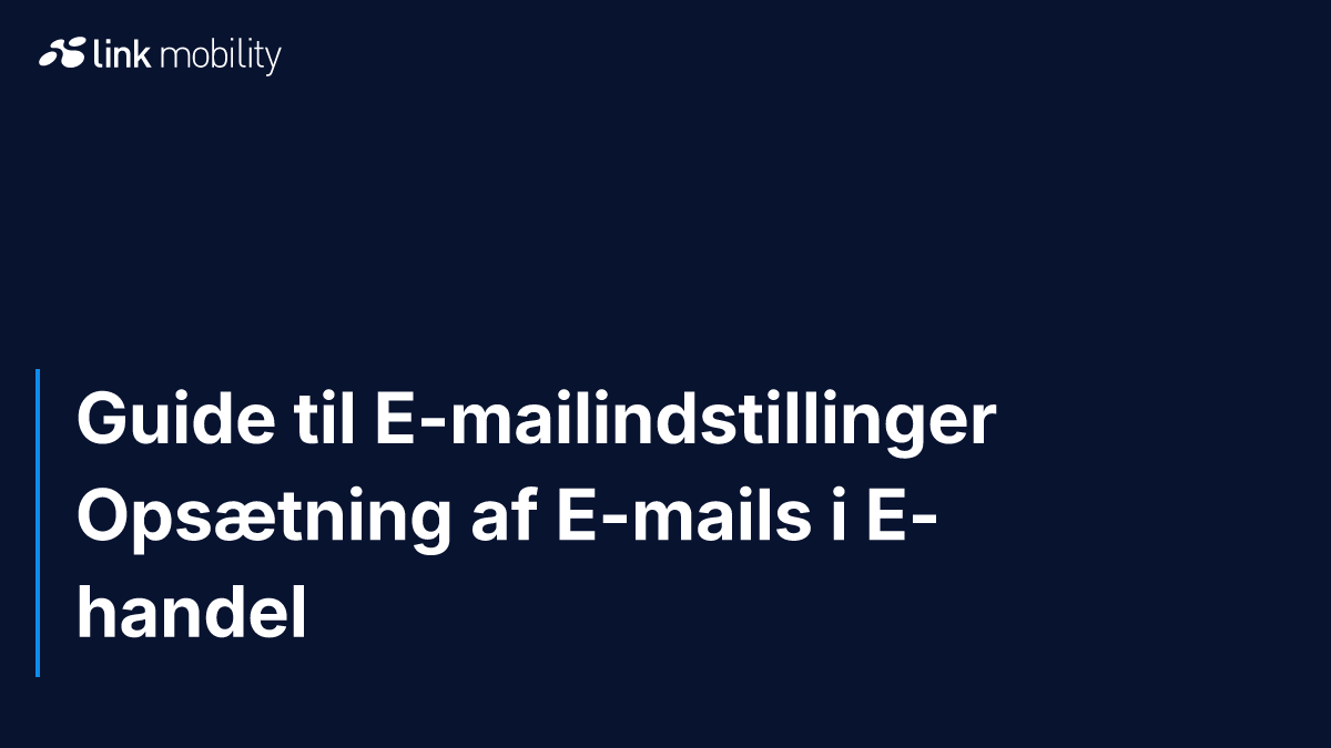 Guide til E-mailindstillinger Opsætning af E-mails i E-handel