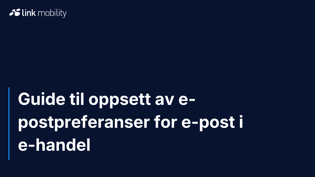 Guide til oppsett av e-postpreferanser for e-post i e-handel
