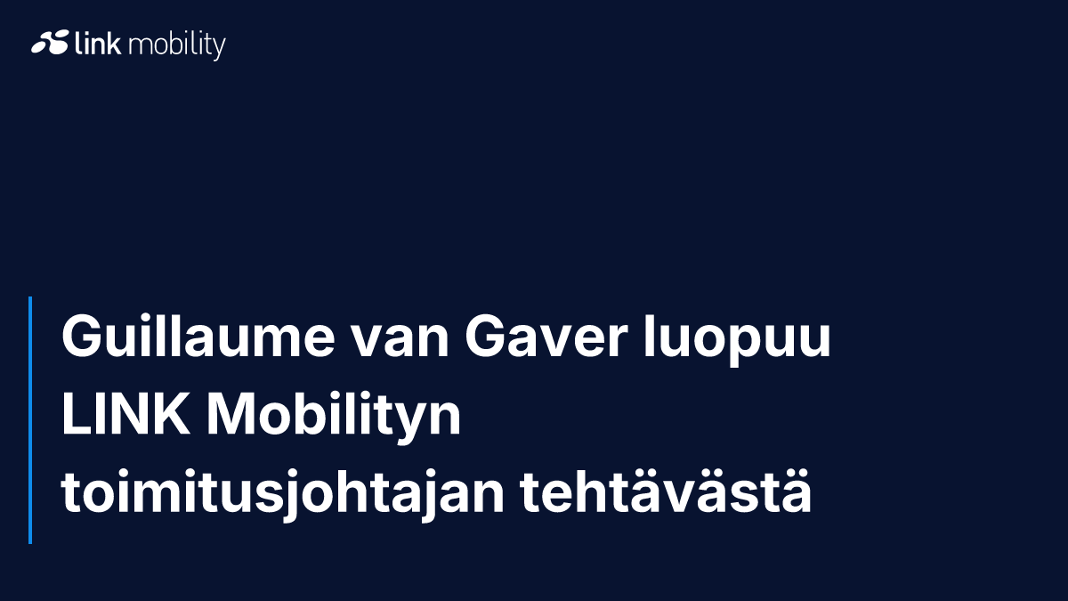Guillaume van Gaver luopuu LINK Mobilityn toimitusjohtajan tehtävästä