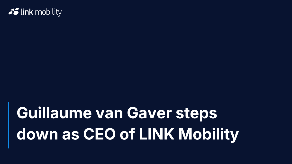 Guillaume van Gaver steps down as CEO of LINK Mobility
