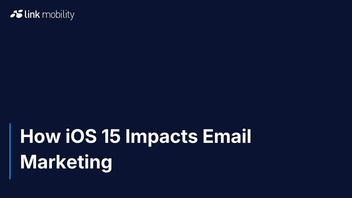 How iOS 15 Impacts Email Marketing