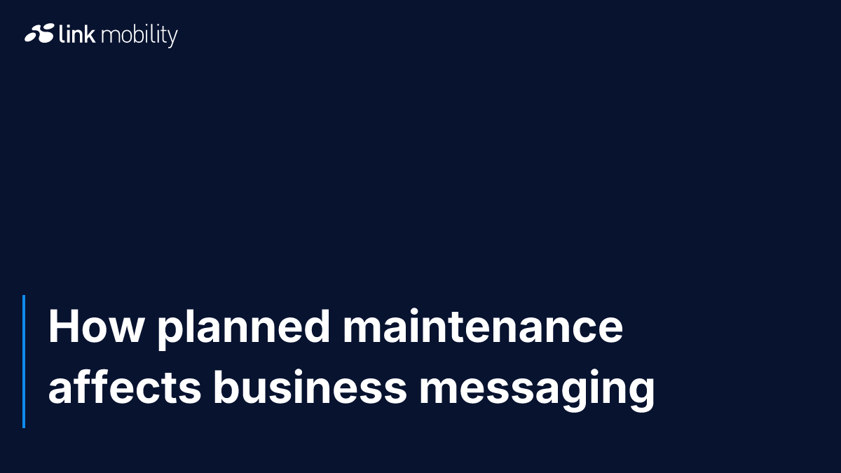 How planned maintenance affects business messaging