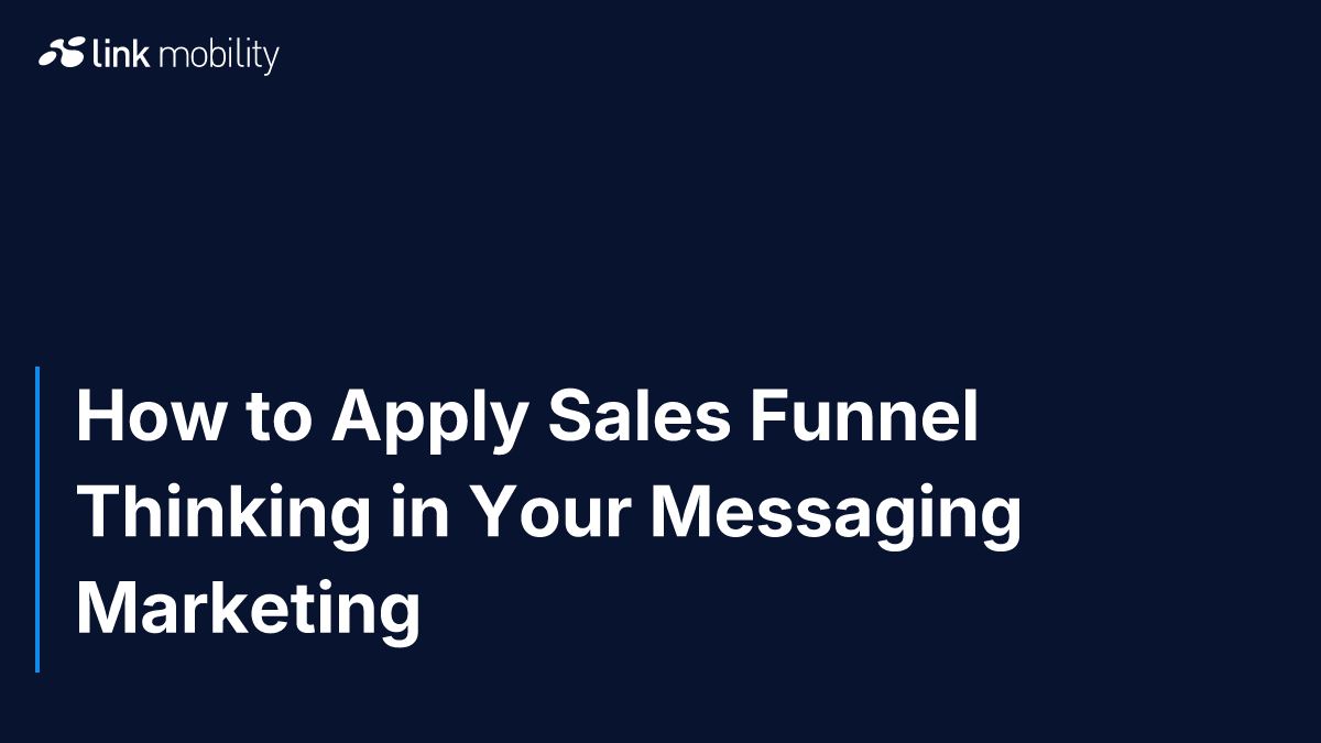 How to Apply Sales Funnel Thinking in Your Messaging Marketing