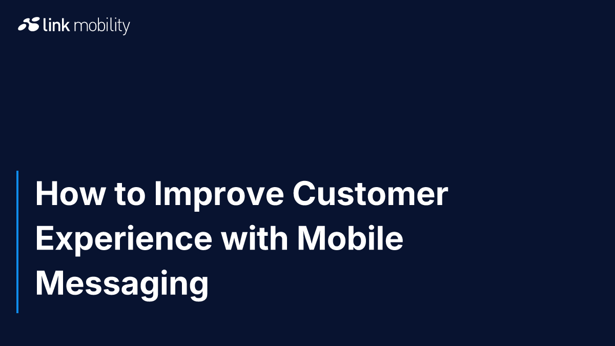 How to Improve Customer Experience with Mobile Messaging