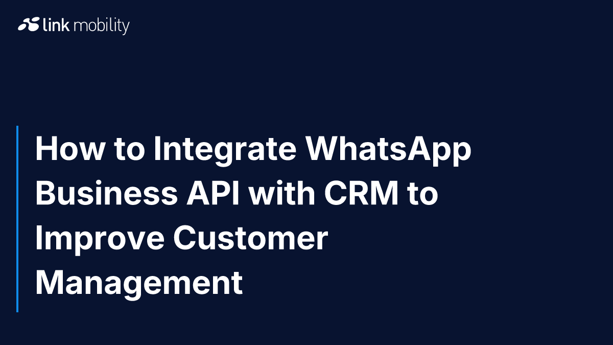 How to Integrate WhatsApp Business API with CRM to Improve Customer Management
