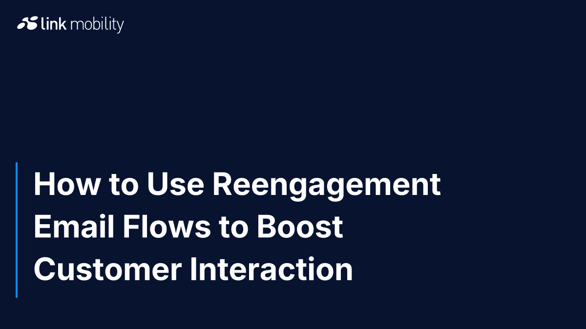How to Use Reengagement Email Flows to Boost Customer Interaction