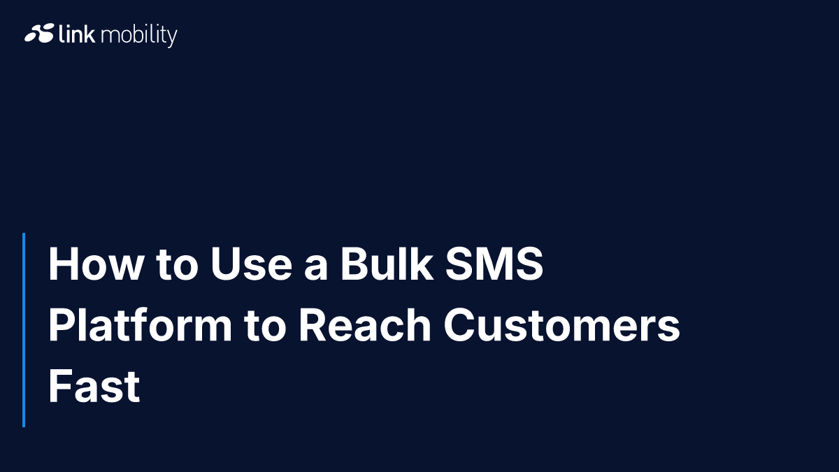 How to Use a Bulk SMS Platform to Reach Customers Fast