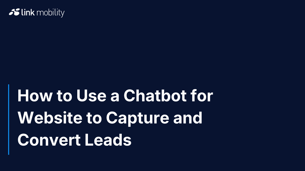 How to Use a Chatbot for Website to Capture and Convert Leads