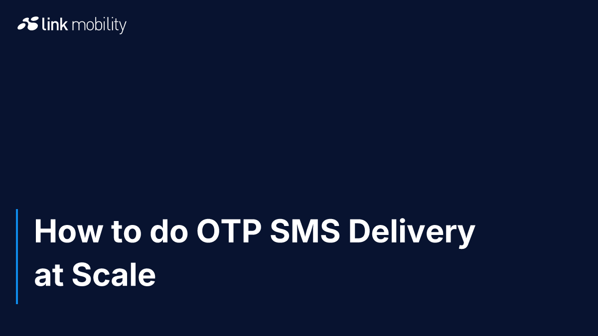 How to do OTP SMS Delivery at Scale