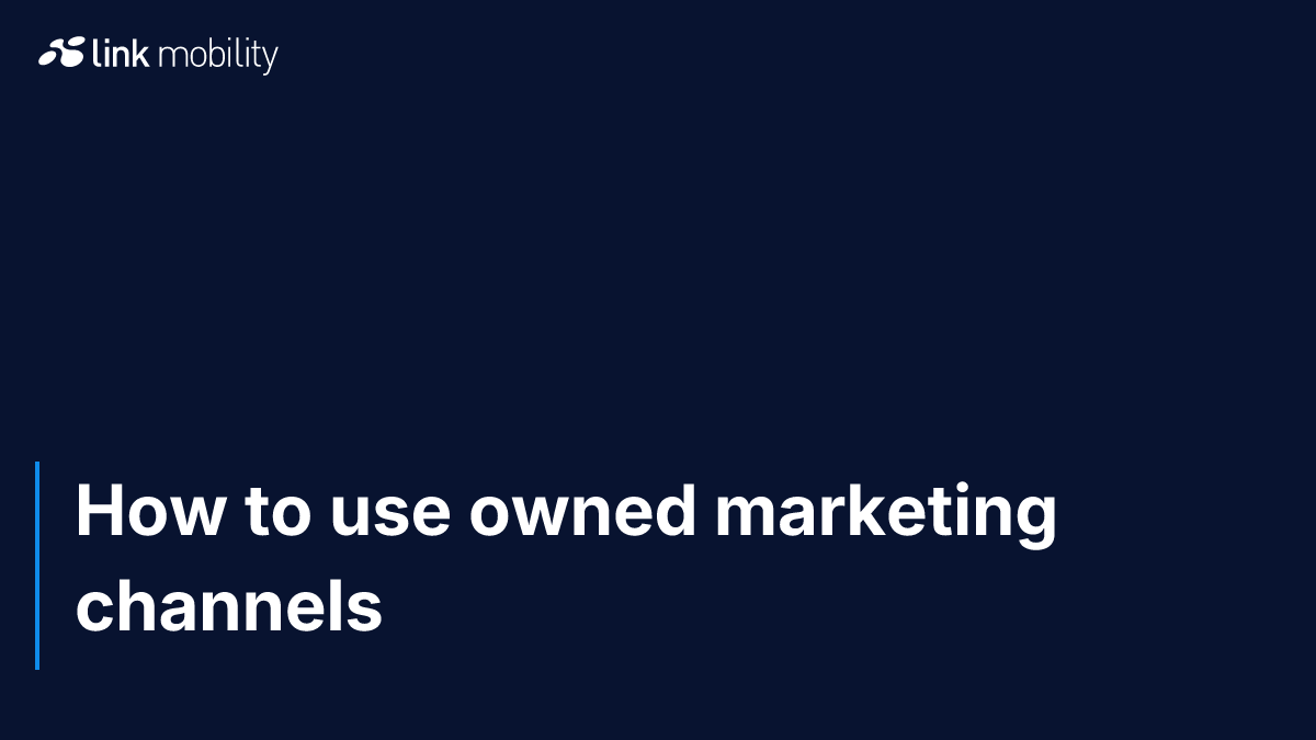 How to use owned marketing channels