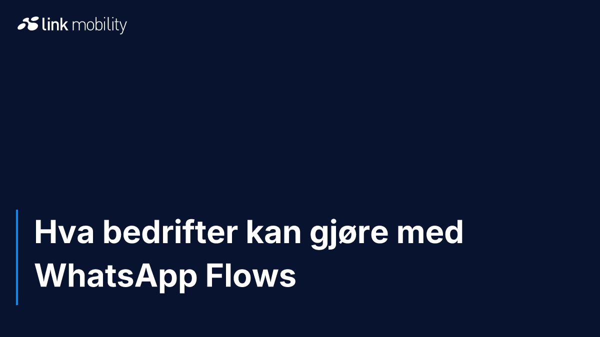 Hva bedrifter kan gjøre med WhatsApp Flows