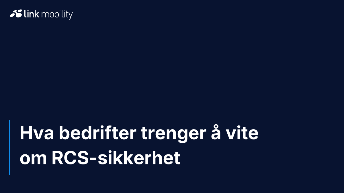 Hva bedrifter trenger å vite om RCS-sikkerhet