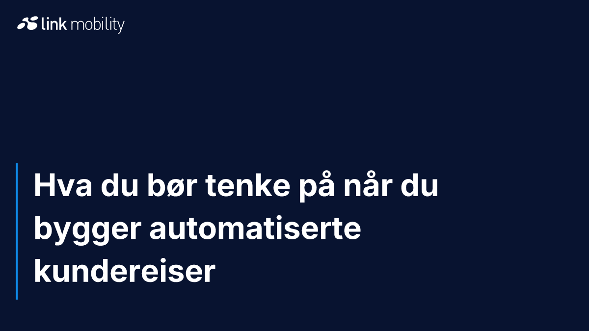Hva du bør tenke på når du bygger automatiserte kundereiser