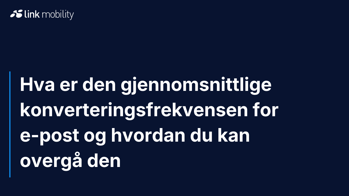 Hva er den gjennomsnittlige konverteringsfrekvensen for e-post og hvordan du kan overgå den