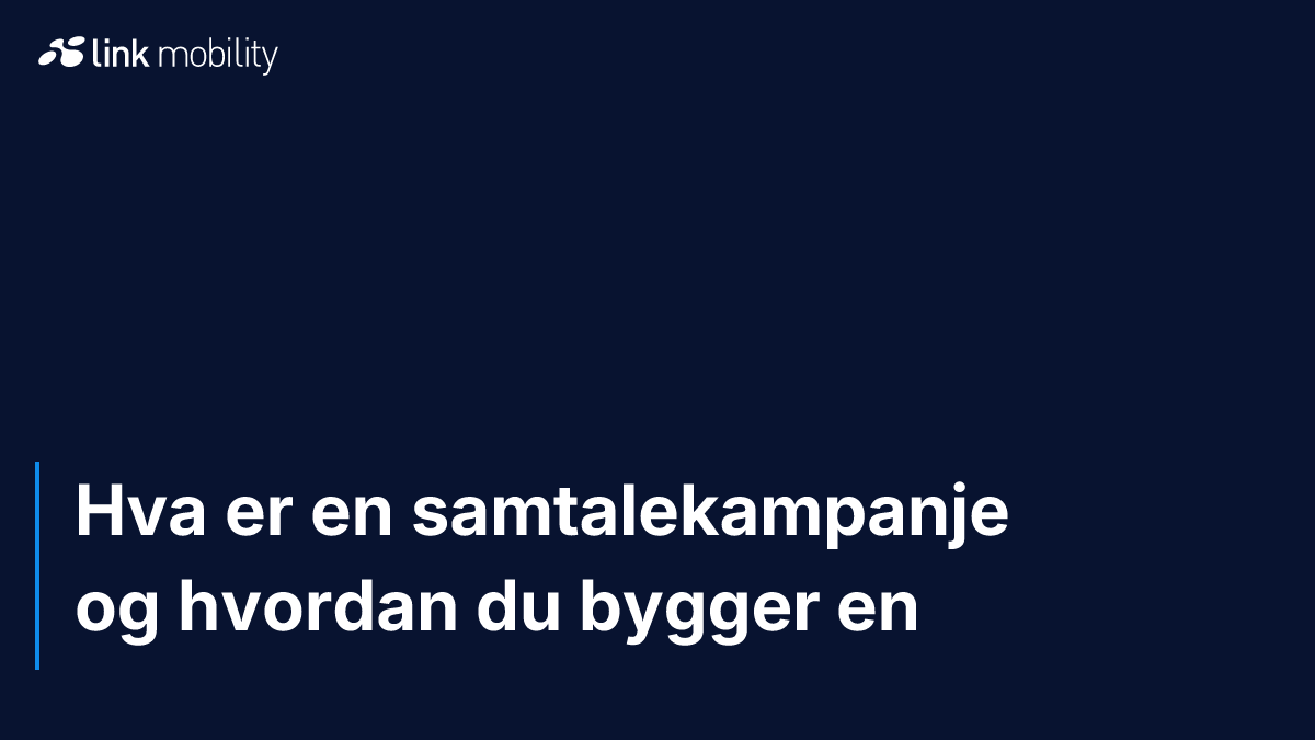 Hva er en samtalekampanje og hvordan du bygger en