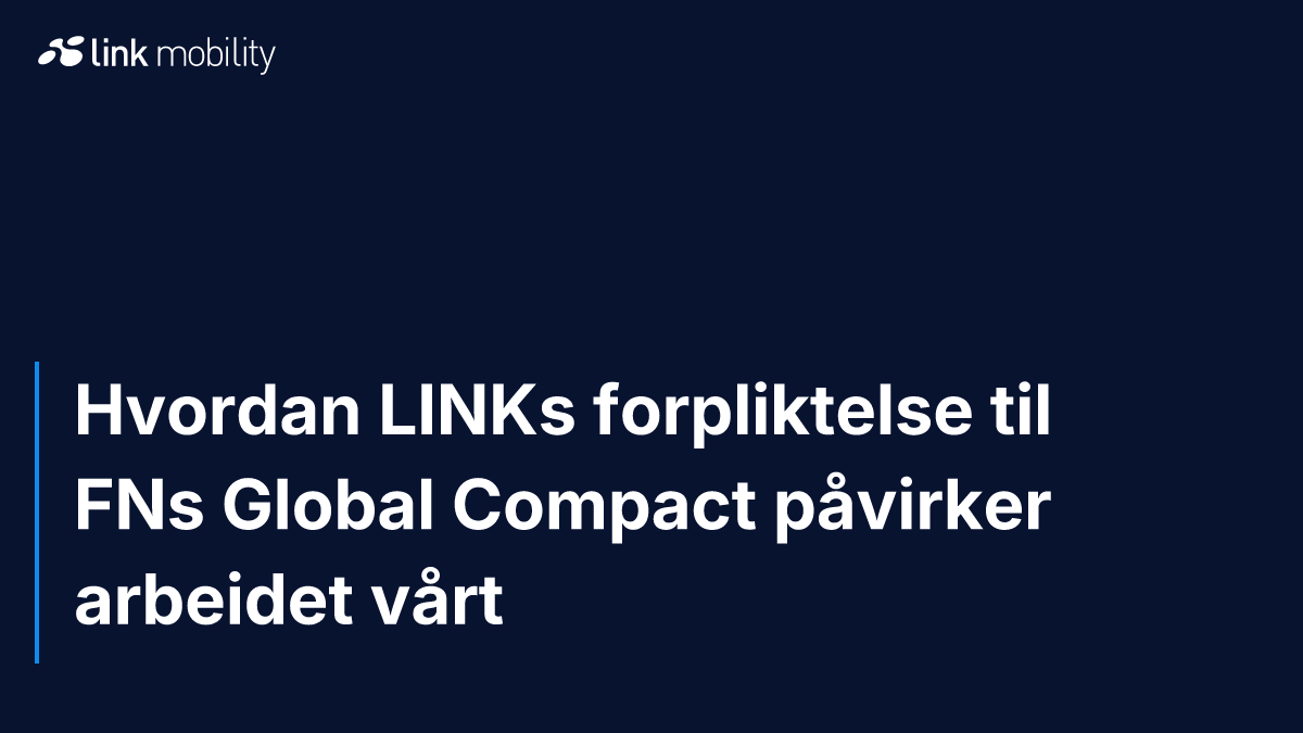 Hvordan LINKs forpliktelse til FNs Global Compact påvirker arbeidet vårt