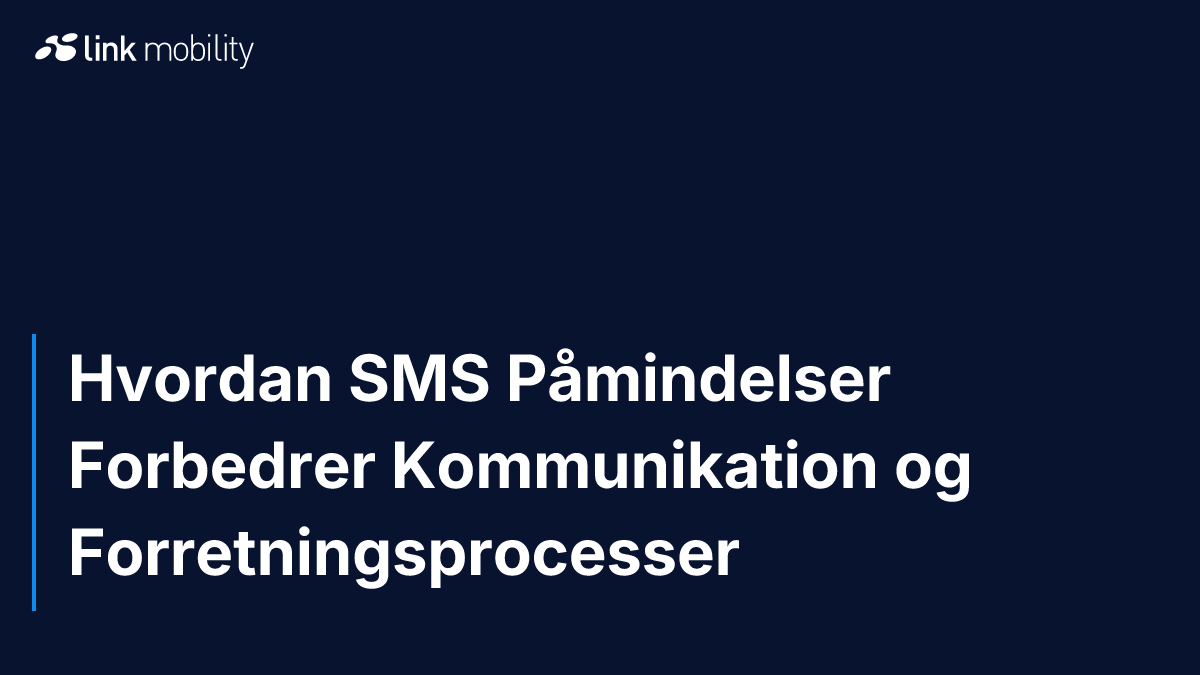 Hvordan SMS Påmindelser Forbedrer Kommunikation og Forretningsprocesser