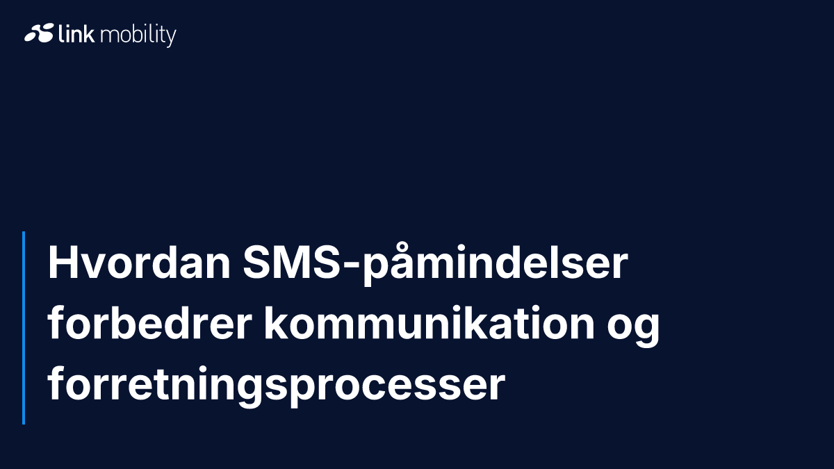 Hvordan SMS-påmindelser forbedrer kommunikation og forretningsprocesser