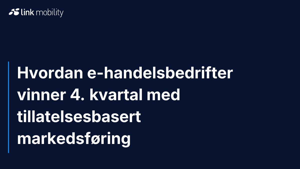 Hvordan e-handelsbedrifter vinner 4. kvartal med tillatelsesbasert markedsføring