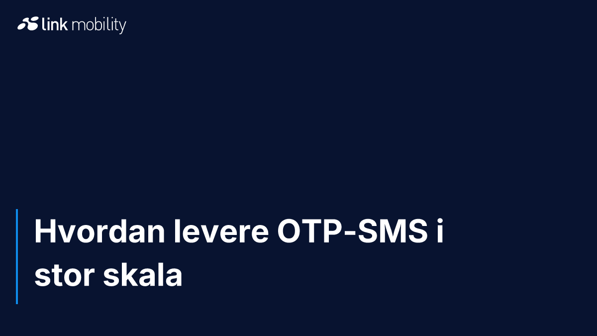 Hvordan levere OTP-SMS i stor skala