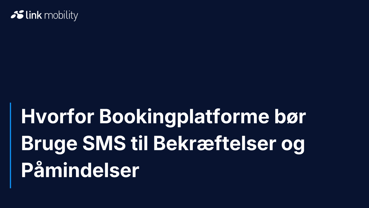 Hvorfor Bookingplatforme bør Bruge SMS til Bekræftelser og Påmindelser