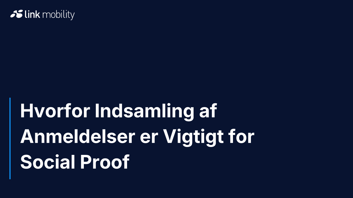 Hvorfor Indsamling af Anmeldelser er Vigtigt for Social Proof