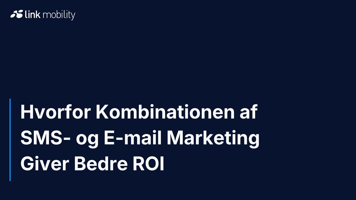 Hvorfor Kombinationen af SMS- og E-mail Marketing Giver Bedre ROI
