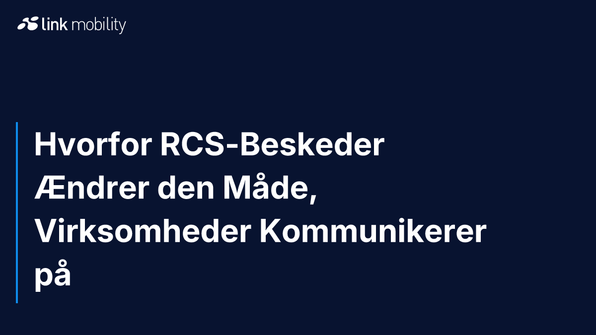 Hvorfor RCS-Beskeder Ændrer den Måde, Virksomheder Kommunikerer på